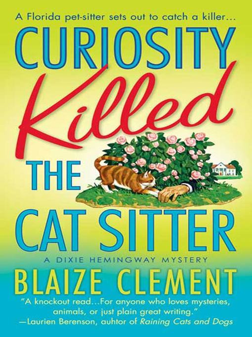 Title details for Curiosity Killed the Cat Sitter by Blaize Clement - Available